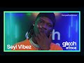 Seyi Vibes Big Vibe Live Performance Glitch Sessions