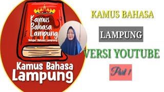 KAMUS BAHASA LAMPUNG DIALEK 'A' & DIALEK 'O' || PENJELASAN TERLENGKAP Part. 1