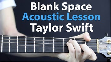 Taylor Swift - Blank Space: Acoustic guitar lesson