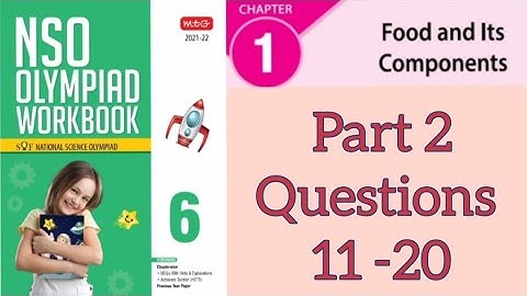 NSO Olympiad Workbook Chapter 1 Food and its Components  Part 2 for class 6