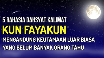 5 Rahasia Kalimat KUN FAYAKUN Yang Mengandung Rahasia Dahsyat