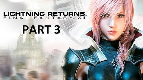Lightning Returns: Final Fantasy XIII 100% Complete Walkthrough - Part 3 (Day 1)