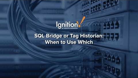SQL Bridge or Tag Historian: When to Use Which