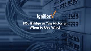 Video: SQL Bridge or Tag Historian: When to Use Which