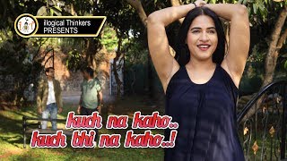 Kuch Na Kaho , Kuch Bhi Na Kaho Illogical Thinkers Part 1