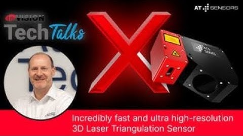 inVISION TechTalks 2024: Incredibly fast and ultra high-resolution 3D Laser Triangulation Sensor