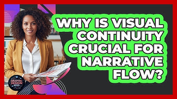 Why Is Visual Continuity Crucial For Narrative Flow?