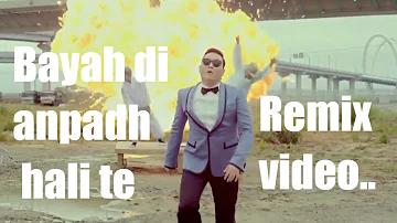 Bayah di anpadh hali te || Remix with Gangnam style ||