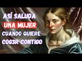 4 SALUDOS que una MUJER te da cuando está LOCA por ti y tú NO lo notas|  ESTOICISMO