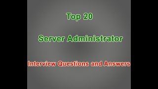 Top 20 Server Administrator Interview Questions and Answers