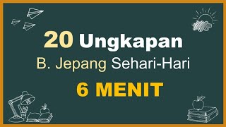 HANYA 6 MENIT || 20 Ungkapan Sehari-Hari Bahasa Jepang!! #japanese