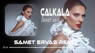 Demet Akalın - Çalkala ( Samet Ervas Remix ) Cadı Kazanına Fırlat Resimi