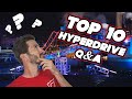 TOP 10 HYPERDRIVE Questions Answered!