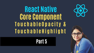 TouchableOpacity & TouchableHighlight | React Native | Hindi | Beginners | Part 5