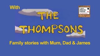 738. Do you remember...? with Mum, Dad & James / Family Stories with The Thompsons