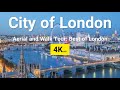 London 4K UHD |Explore the City of London: Architecture, Culture, Museum...both Walk & Aerial Tours