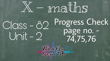 Class - 82 | 10th Maths | UNIT -2 | Numbers & Sequences | Progress Check | Page no. - 74,75,76