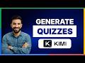 How to generate quizzes using Kimi AI[LATEST GUIDE]