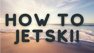 How To Ride A Jet Ski For Beginners
