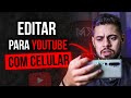 Como Editar Vídeos pelo CELULAR para o Youtube 2020