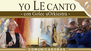 Miniatura de "Mix - Yo Le Canto con Golec uOrkiestra - Comunicadoras Eucarísticas (Video Oficial)"