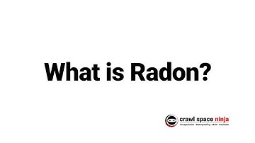 Crawl Space Ninja Educational Series: What is Radon?