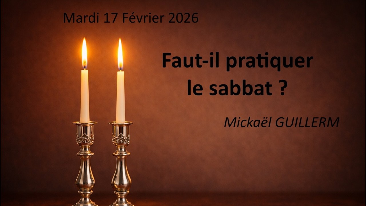 Mardi 17.02.2026 Faut-il pratiquer le sabbat ? (Mickaël GUILLERM)
