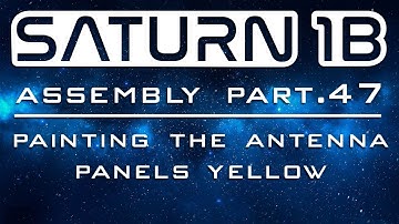 Saturn 1B Assembly Part 47 - Painting the Antenna Panels Yellow