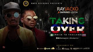 Rayjacko X Daprinze - Taking Over Naija To Thailand Audio