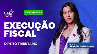 Tudo sobre Execução Fiscal para a 2ª fase da OAB!