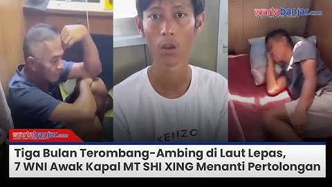 Tiga Bulan Terombang-Ambing di Laut Lepas, Tujuh WNI Awak Kapal MT SHI XING Menanti Pertolongan