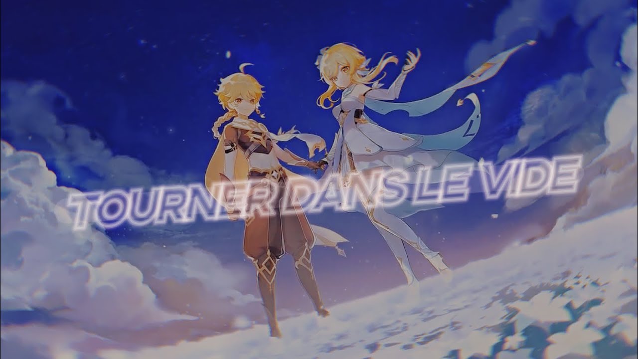 TOURNER DANS LE VIDE - GENSHIN IMPACT [AMV/GMV] INDILA
