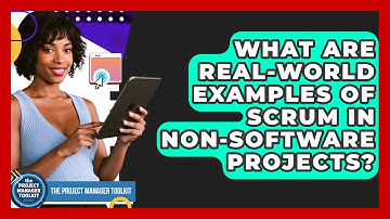 What Are Real-world Examples Of Scrum In Non-software Projects? - The Project Manager Toolkit