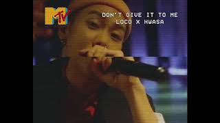 [MTV 80s] Don't Give It To Me by Loco X Hwasa if you're in a bar.