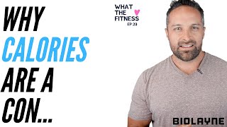 Why Calories Are A Con - What The fitness EP 20
