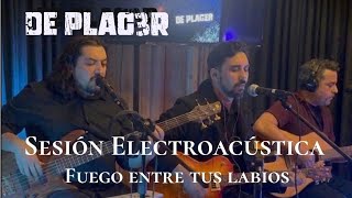 De Placer - Fuego entre tus labios (Sesión Electroacústica 2026)