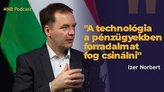 MNB Podcast | Digitális jövő a pénzügyekben - beszélgetés Izer Norberttel | 2025. december 7.