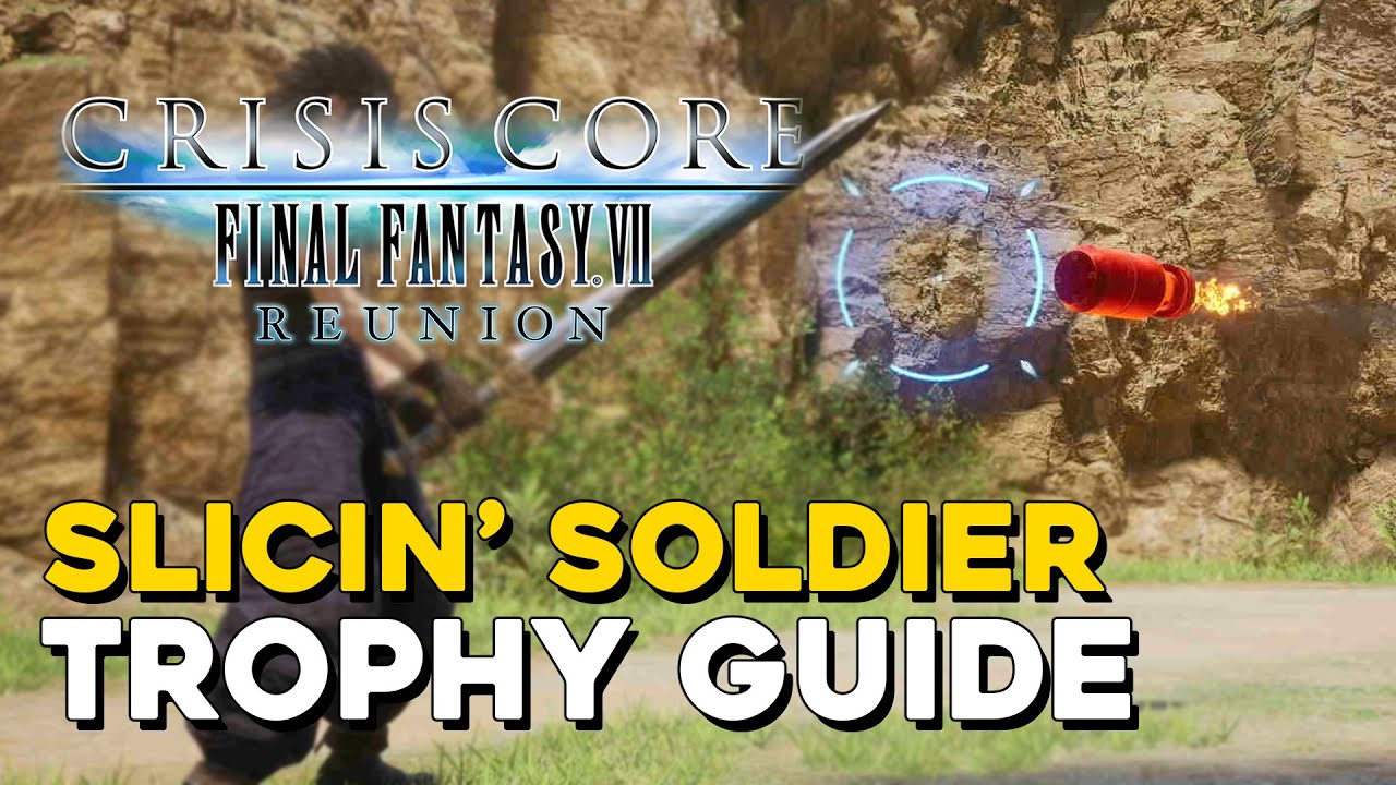 Crisis Core Final Fantasy 7 Reunion Slicin' Soldier Trophy Guide