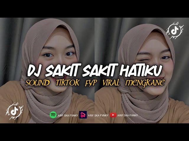 DJ SAKIT SAKIT HATIKU|SOUND TIKTOK FYP VIRAL|MENGKANE class=