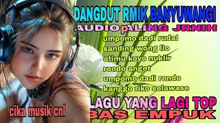 DANGDUT REMIK BANYUWANGIAN WENA DI RUNGUKEH BASE YO EMPUK JOSS TENANN!!! 