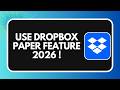 How to Use Dropbox Paper Feature 2026 !