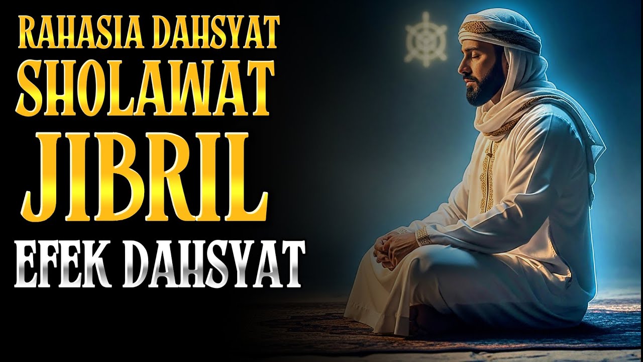 SHOLAWAT JIBRIL ENERGI ILAHI YANG DIAM-DIAM MENGUBAH HIDUPMU!”
