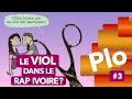 Le viol dans le rap ivoire  ploshow 3 avec lograndvic