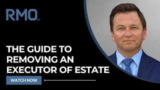 The Guide to Removing an Executor of Estate 