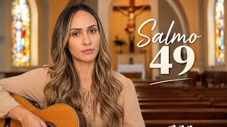Salmo 49 - A todo homem que procede retamente, eu mostrarei a salvação que vem de Deus