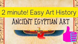 2 minute Easy Art History! Ancient Egyptian Art 🖼 🐪 ☀️
