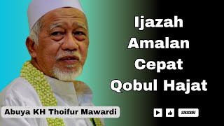 IJAZAH AMALAN CEPAT QOBUL HAJAT || NGAJI ABUYA KH THOIFUR MAWARDI PURWOREJO