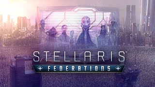 Stellaris: Federations : Présentation et Impressions