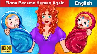 Fiona Became Human Again (Princess With Brave Heart  Part 3) Story For Teenagers | WOA Fairy Tales