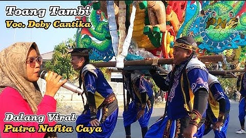 TOANG TAMBI Voc. Deby Cantika ❗ Dalang Viral PUTRA NAFITA CAYA (PNC) || Gembreng Gabus
